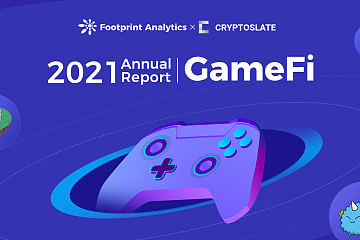 2021年为GameFi爆发元年，而2022年GameFi 2.0将至？| 2021 区块链年报