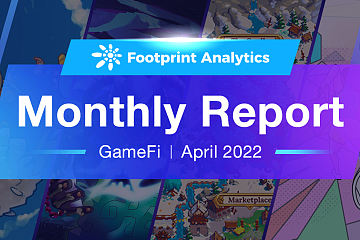 GameFi 在宏观趋势上出现下滑，但个别项目却大放异彩| April Monthly Report